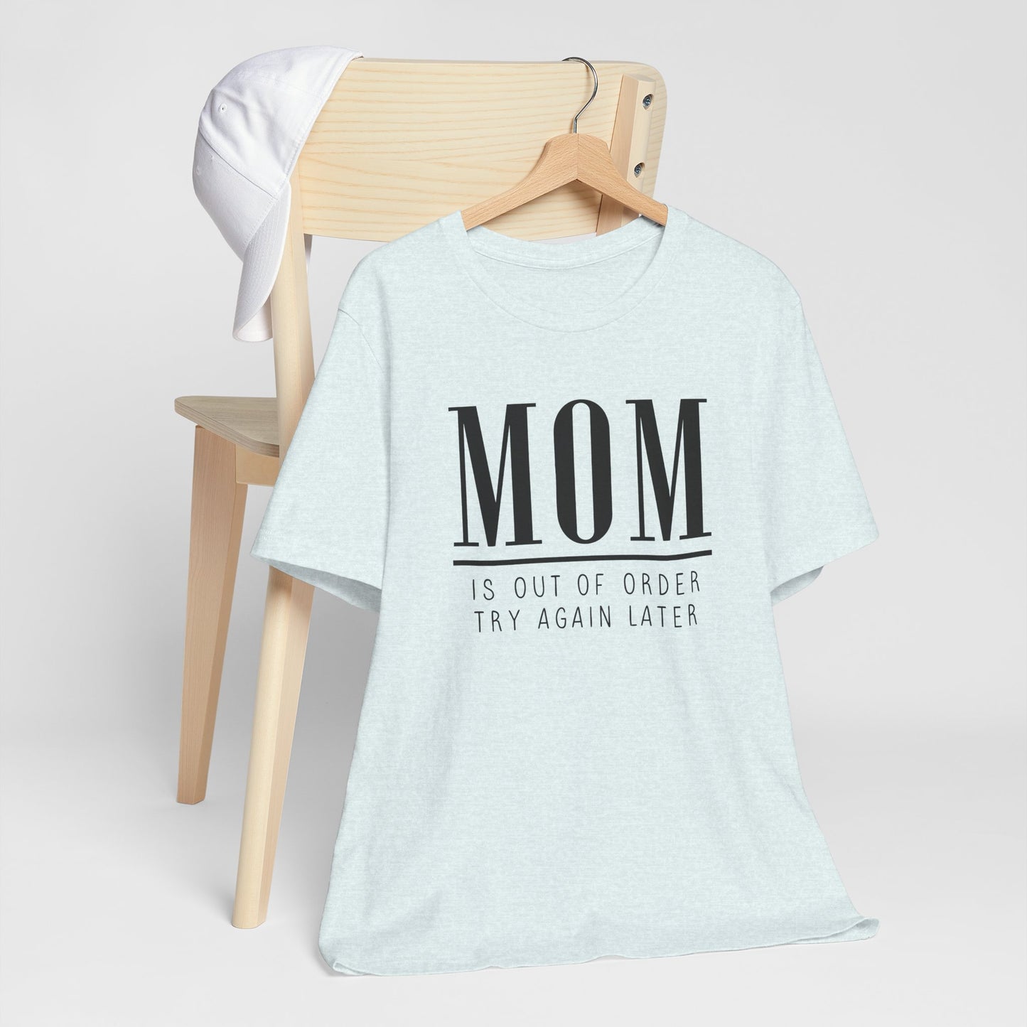 Mom is Out Of Order Shirt