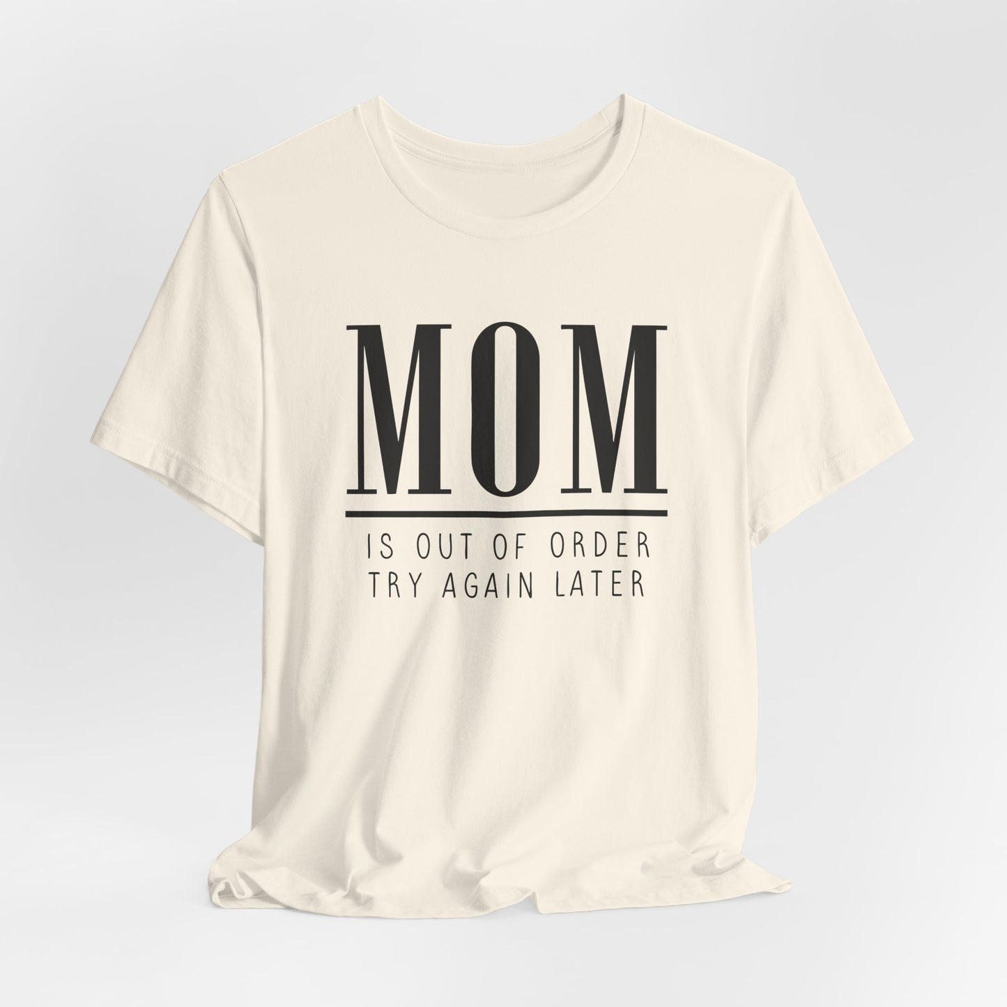Mom is Out Of Order Shirt
