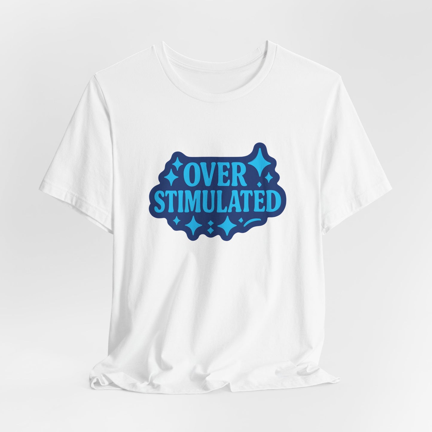 Funny Overstimulated Shirt