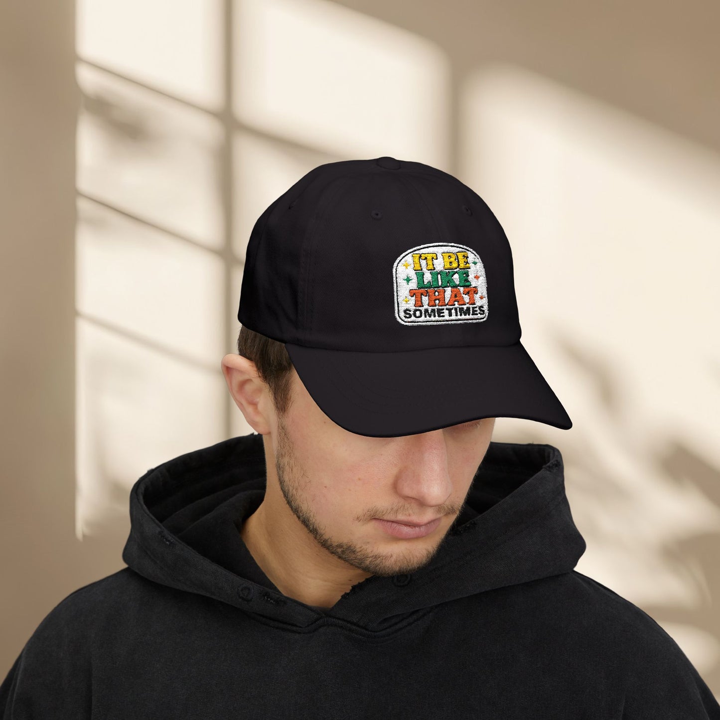 It Be Like That Sometimes Hat