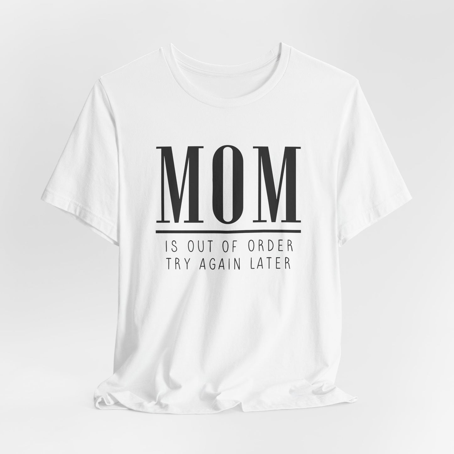 Mom is Out Of Order Shirt