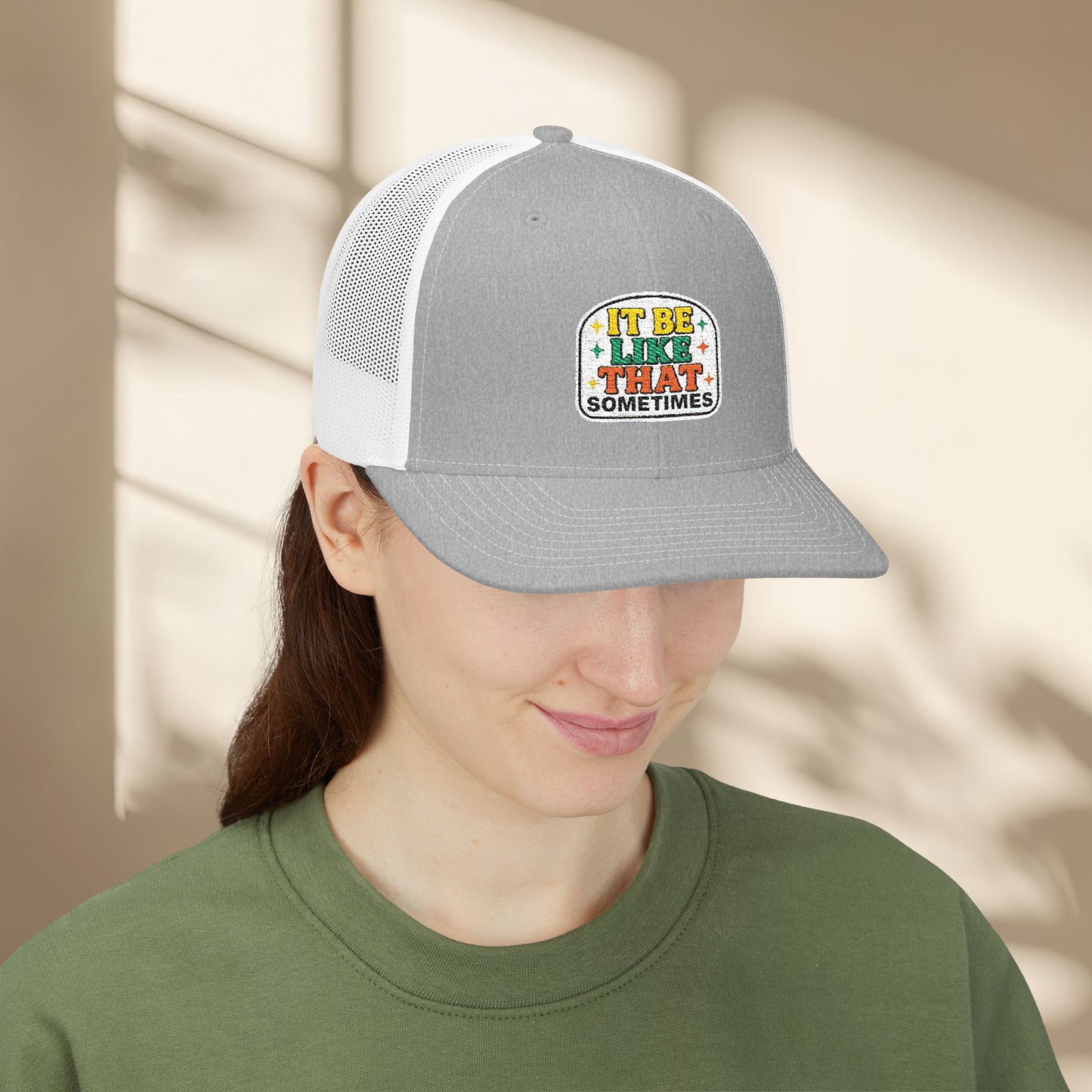 It Be Like That Embroidered Trucker Hat