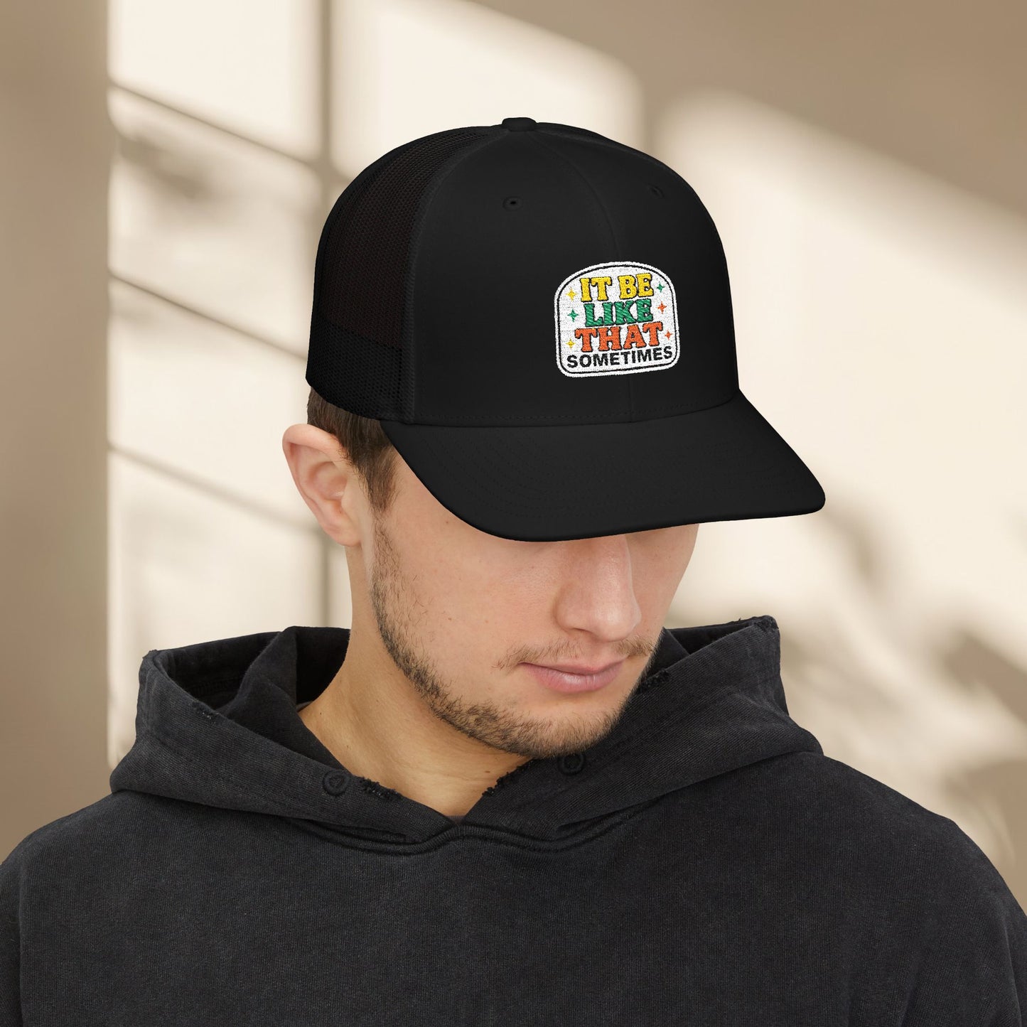 It Be Like That Embroidered Trucker Hat