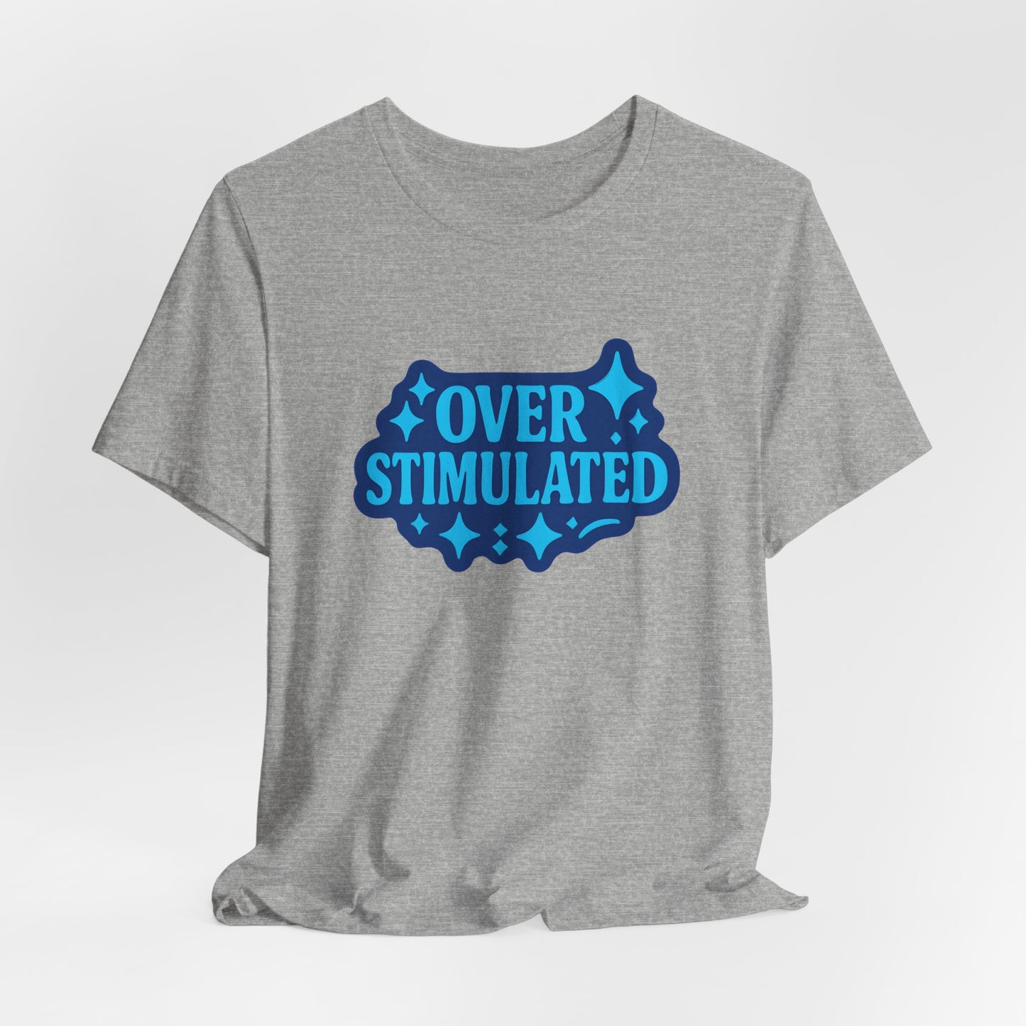 Funny Overstimulated Shirt