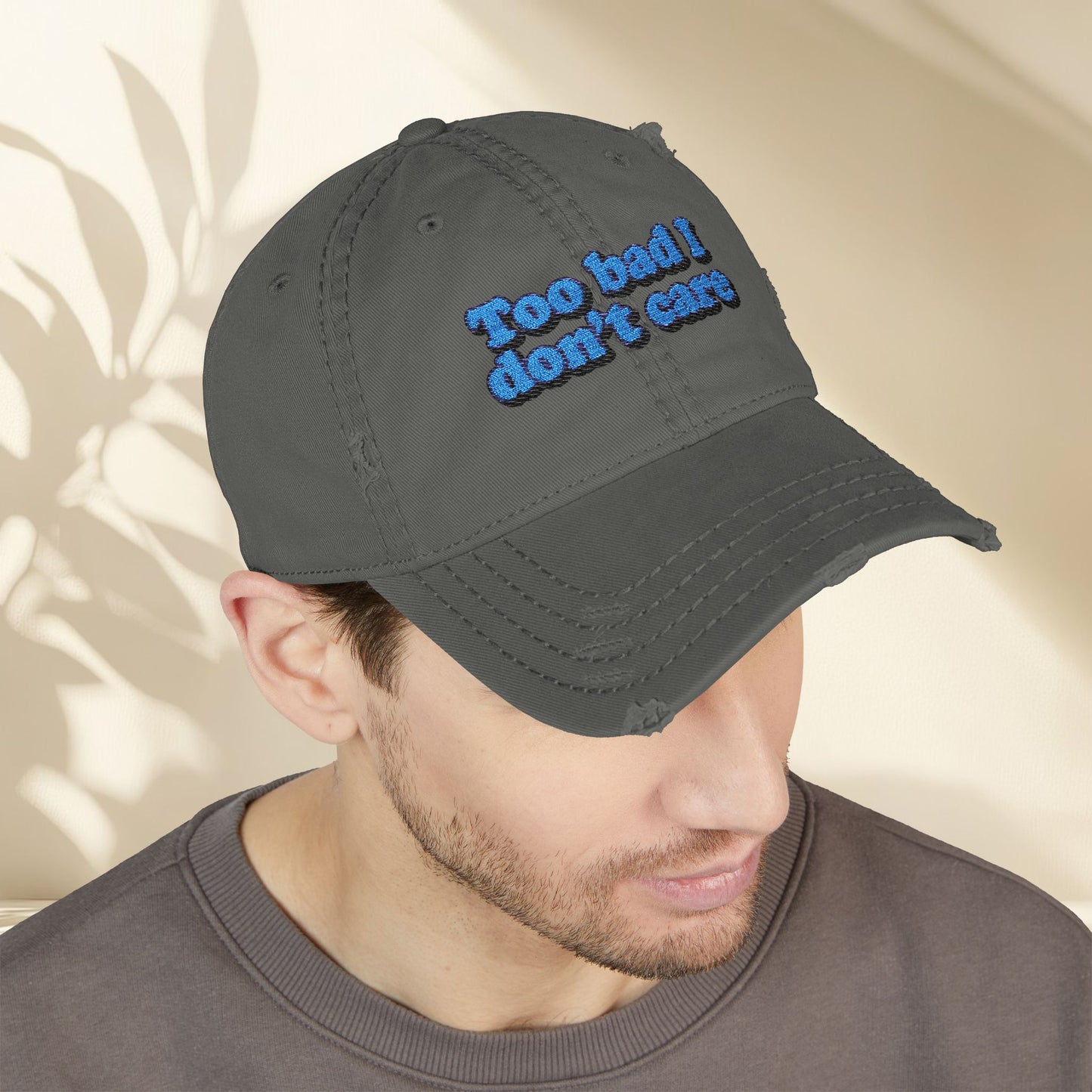 Too Bad I Don't Care Embroidery Hat
