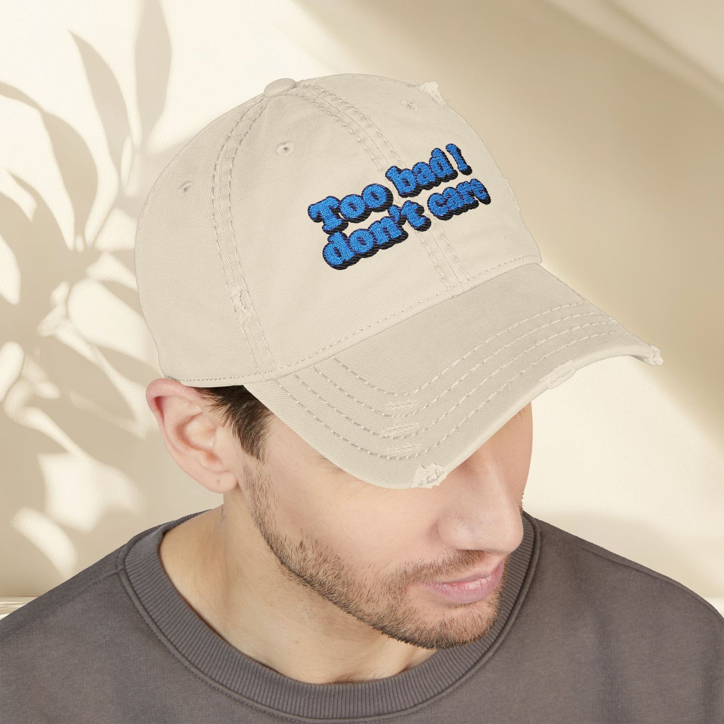 Too Bad I Don't Care Embroidery Hat