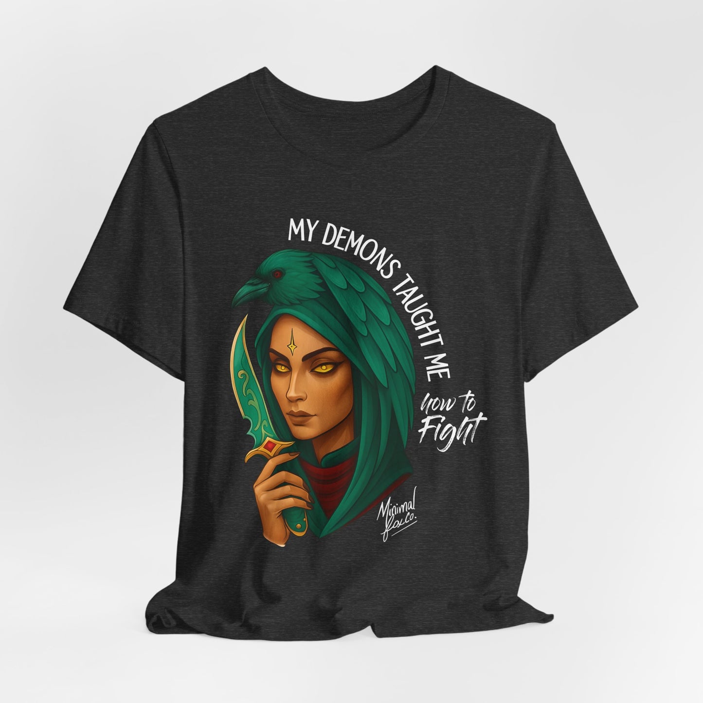 My Demons Taught me how to fight Shirt