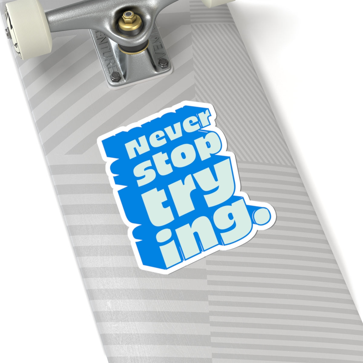 Never Stop Trying Sticker