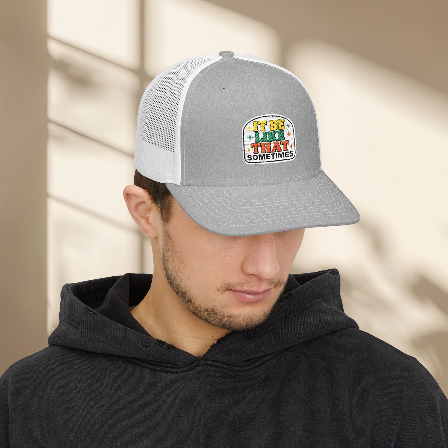 It Be Like That Embroidered Trucker Hat