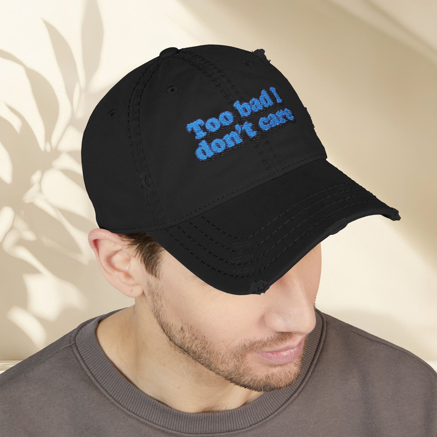 Too Bad I Don't Care Embroidery Hat
