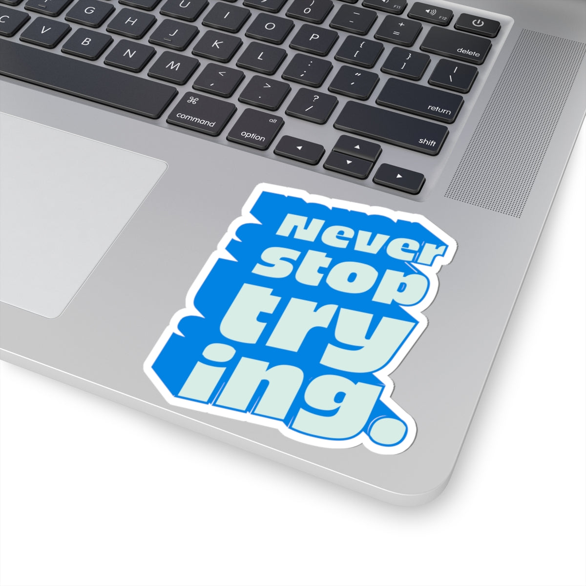 Never Stop Trying Sticker