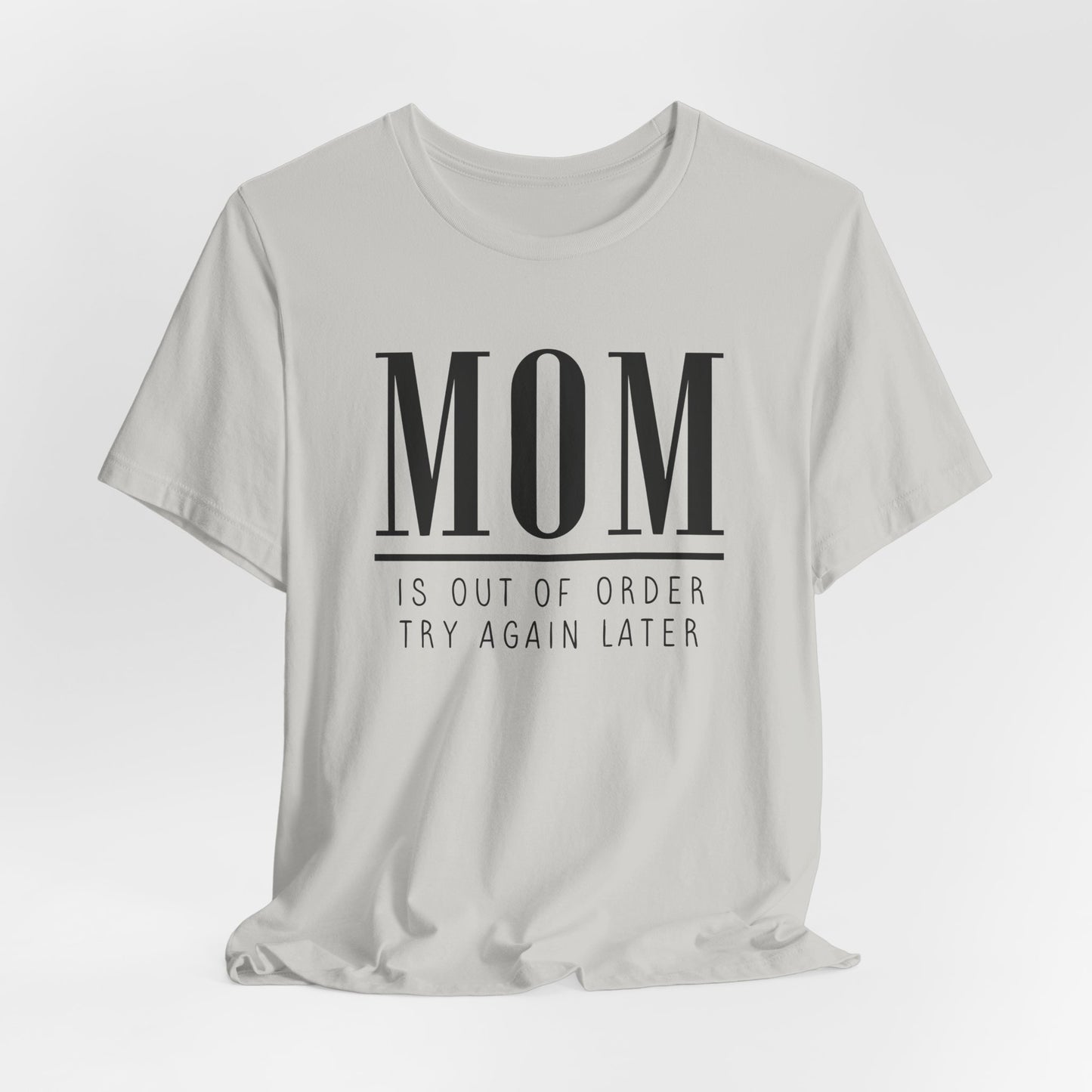 Mom is Out Of Order Shirt