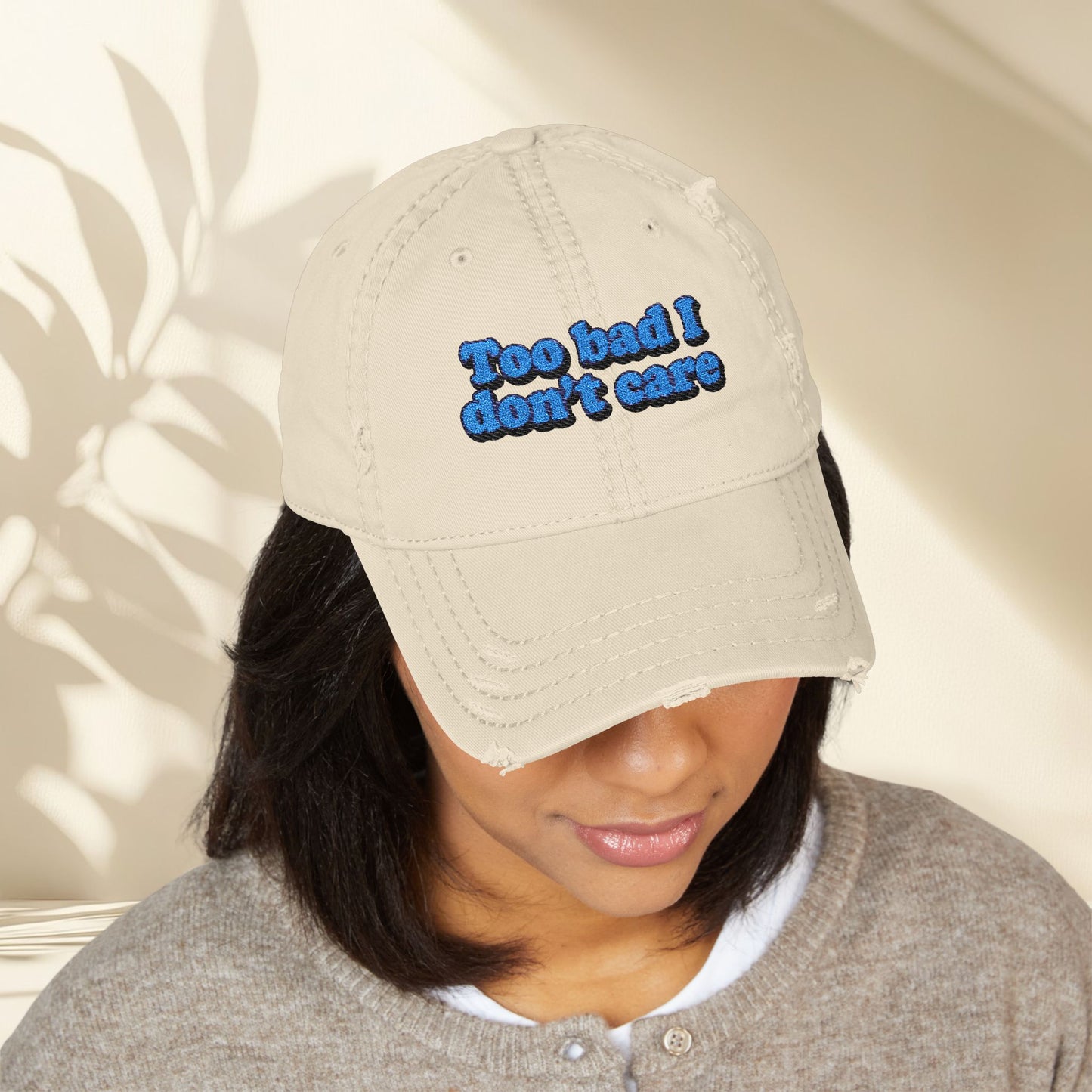 Too Bad I Don't Care Embroidery Hat