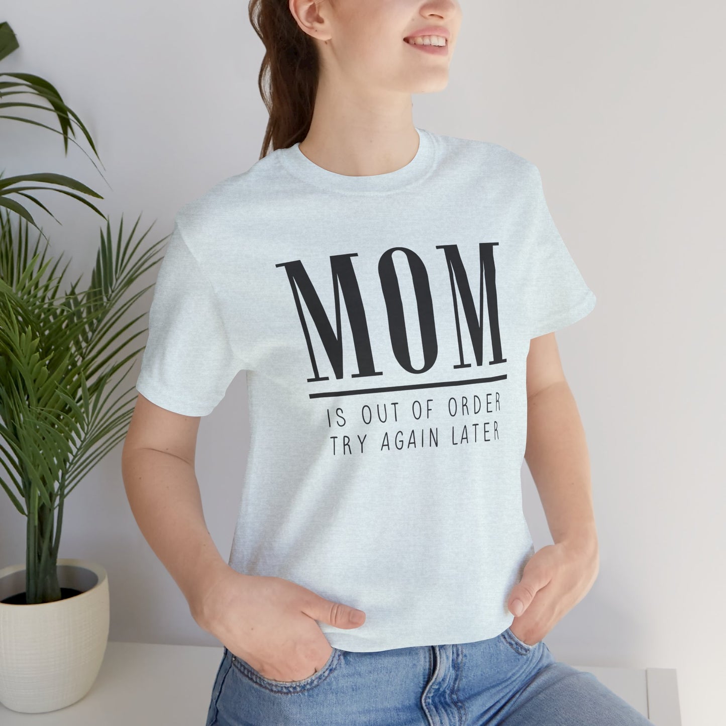 Mom is Out Of Order Shirt