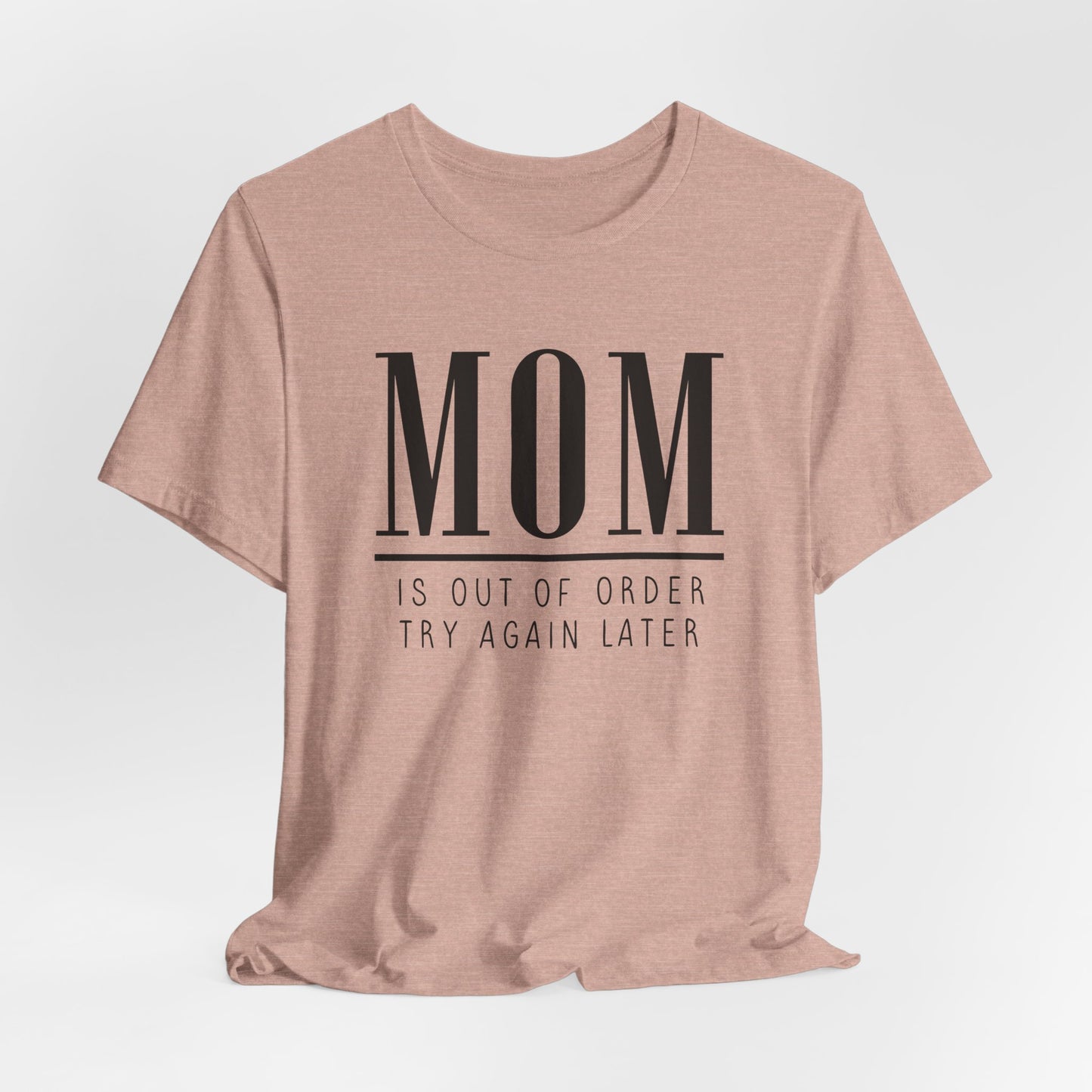 Mom is Out Of Order Shirt