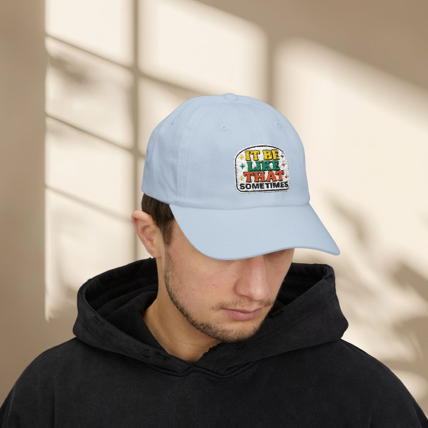 It Be Like That Sometimes Hat