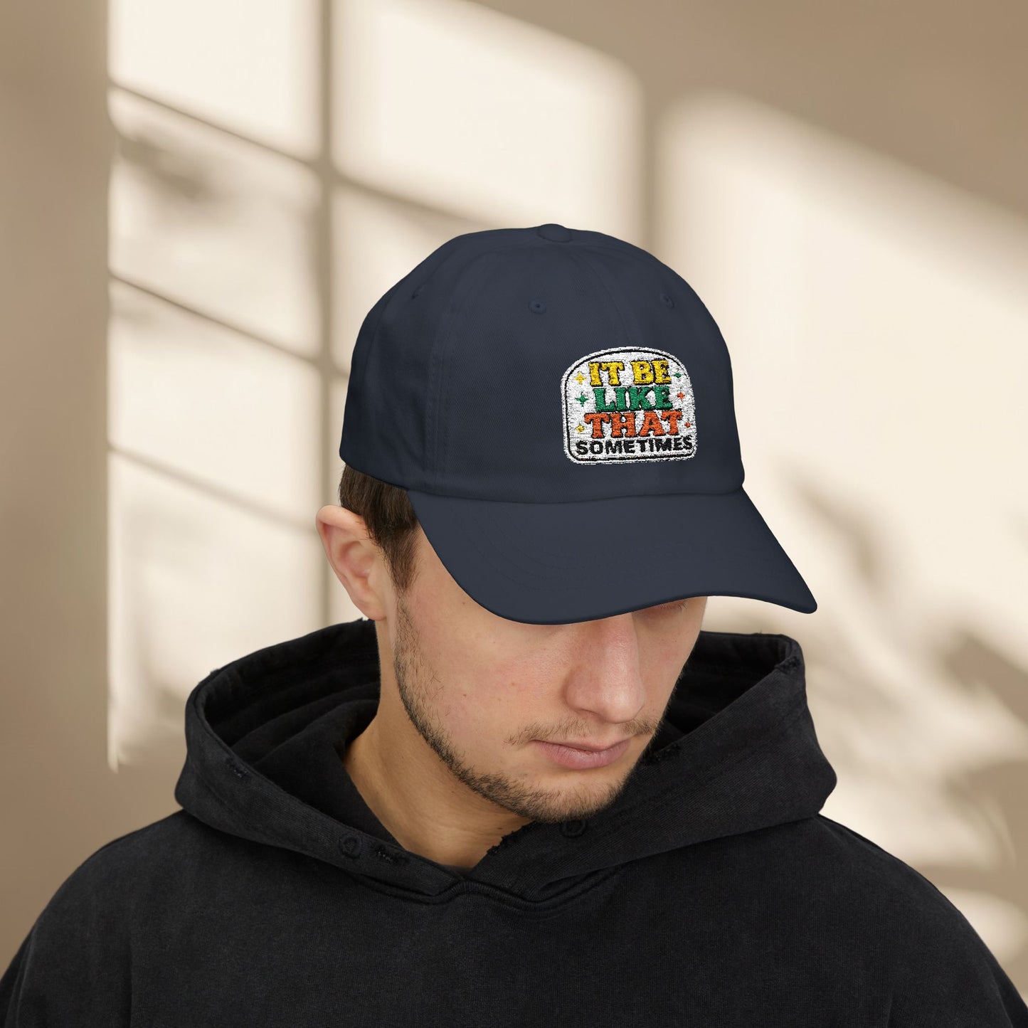 It Be Like That Sometimes Hat