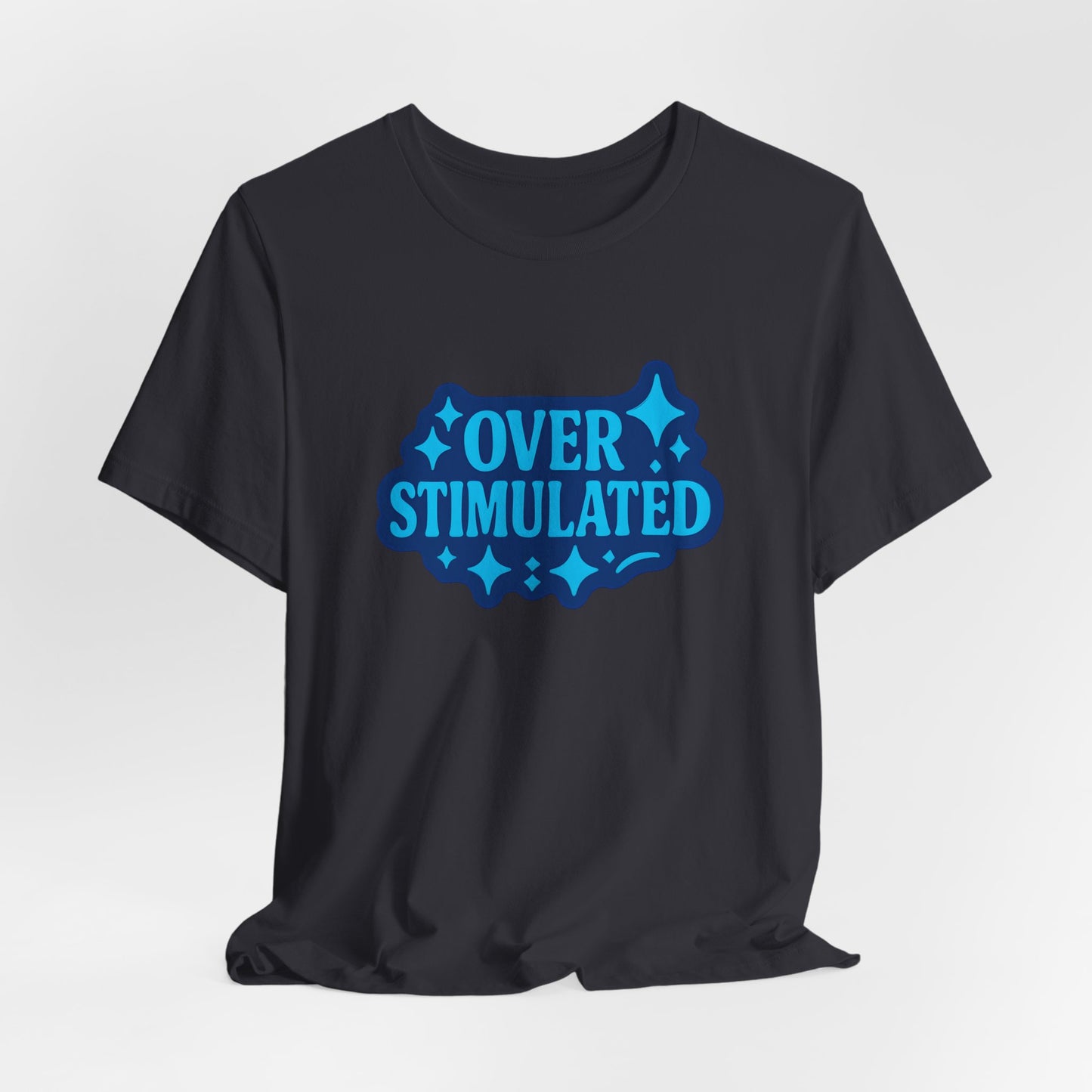 Funny Overstimulated Shirt