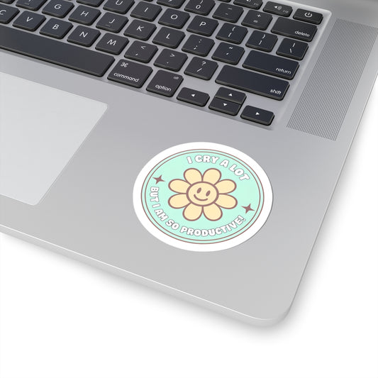 I Cry A Lot But Am So Productive Sticker