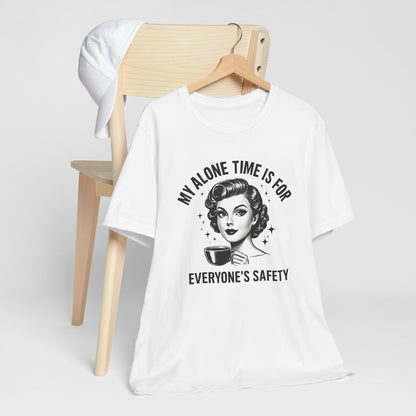 My Alone Time is for Everyone's Safety Shirt