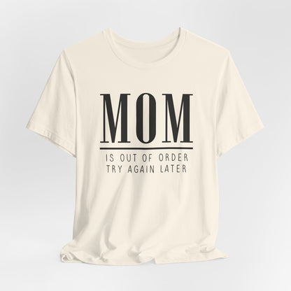 Mom is Out Of Order Shirt