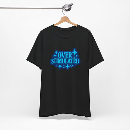 Funny Overstimulated Shirt