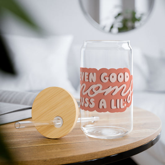 even good moms cuss a lil Sipper Glass 16oz