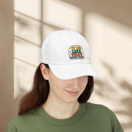 It Be Like That Sometimes Hat