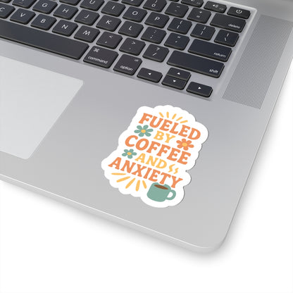 Fueled by Coffee and Anxiety Stickers