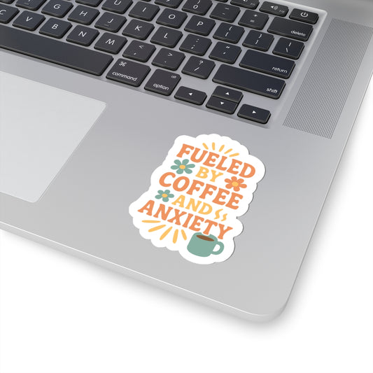 Fueled by Coffee and Anxiety Stickers
