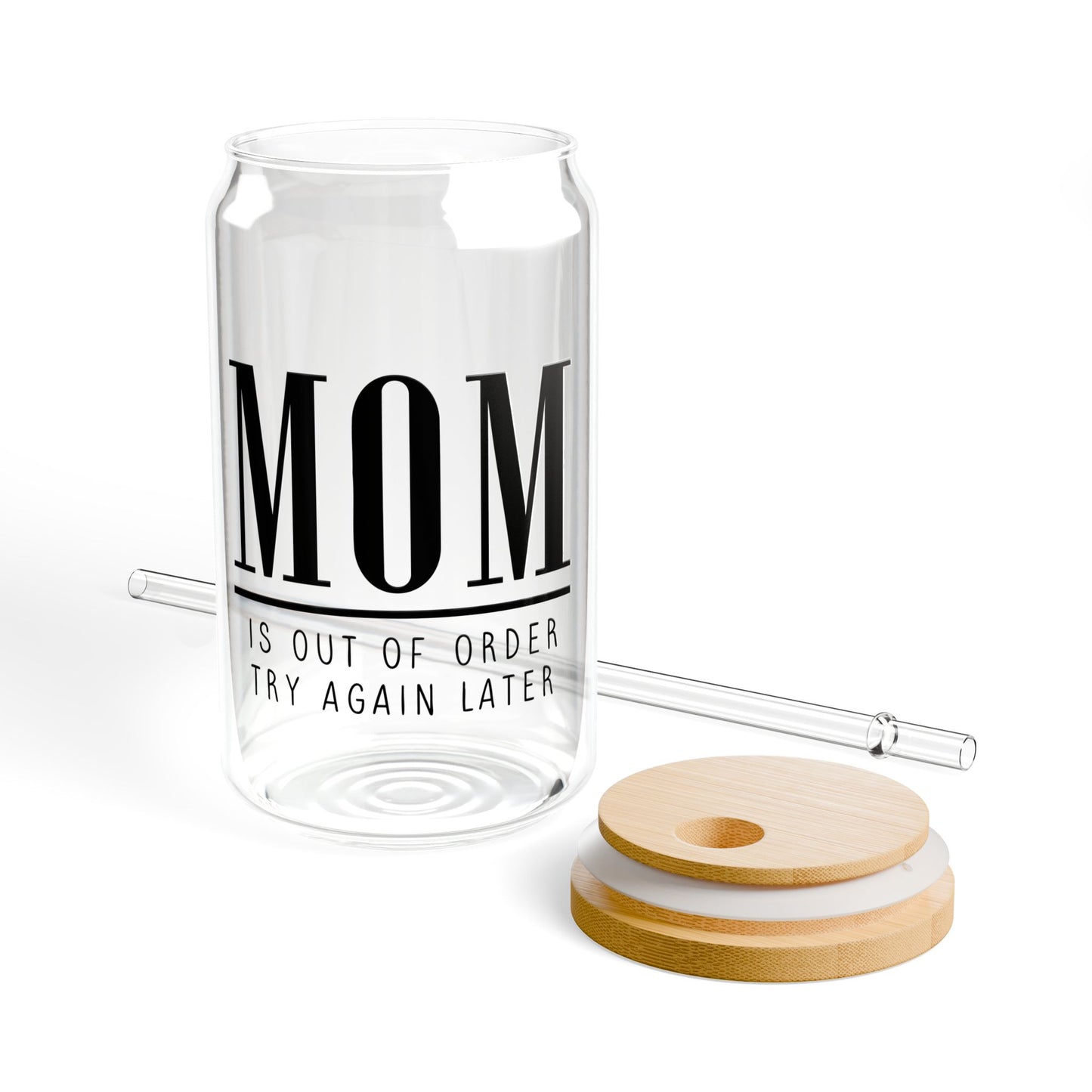 Mom is Out of Order Sipper Glass