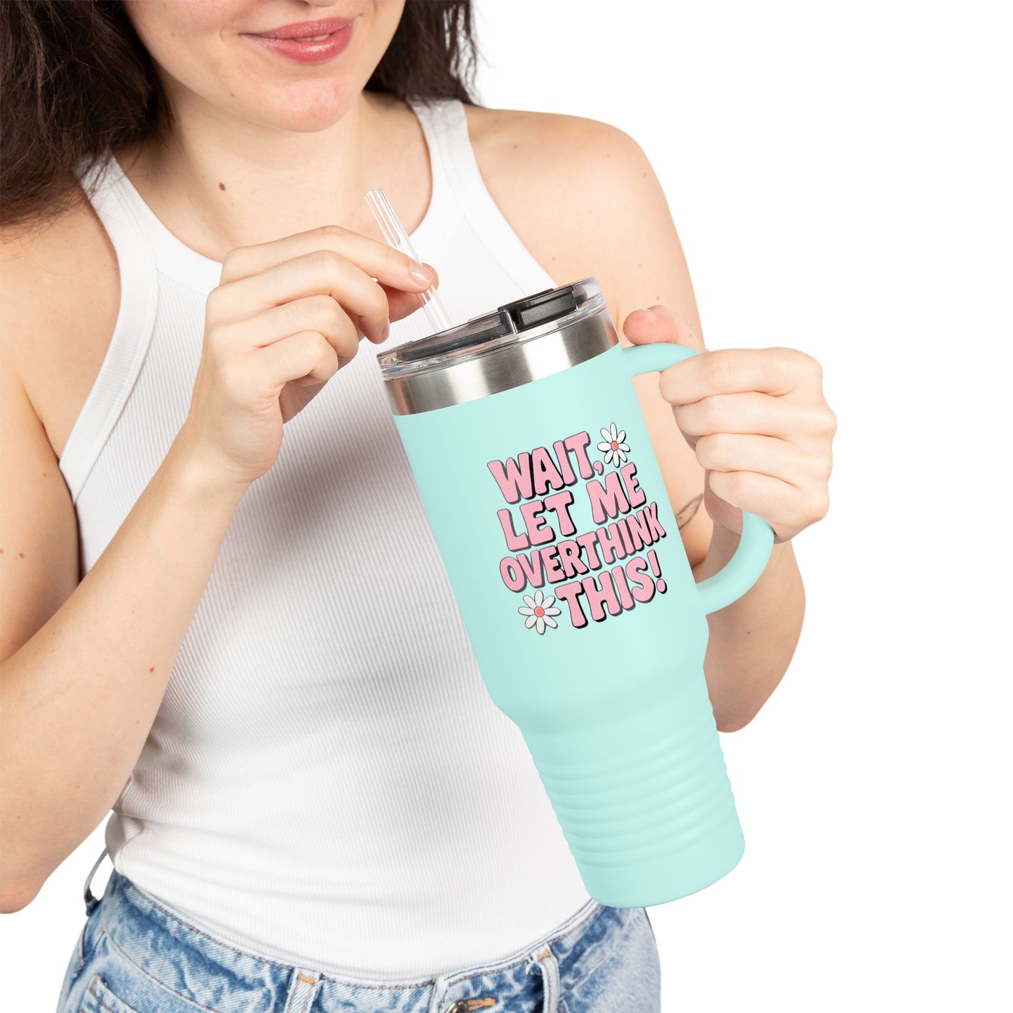 Wait, Let Me Overthink This! Insulated Travel Mug • 40oz