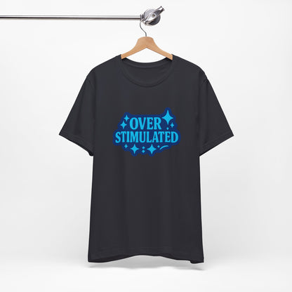 Funny Overstimulated Shirt