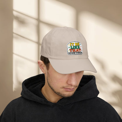 It Be Like That Sometimes Hat