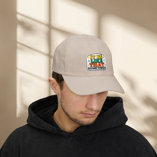 It Be Like That Sometimes Hat