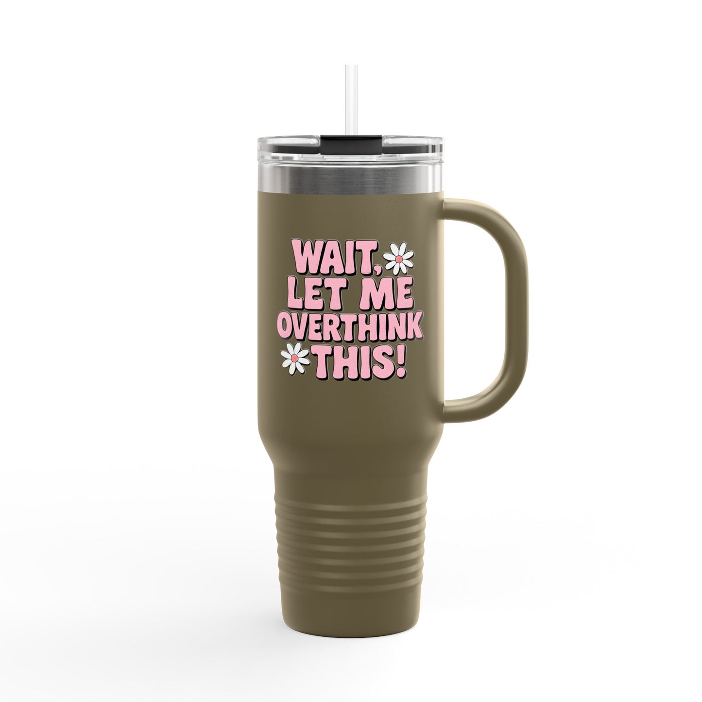 Wait, Let Me Overthink This! Insulated Travel Mug • 40oz