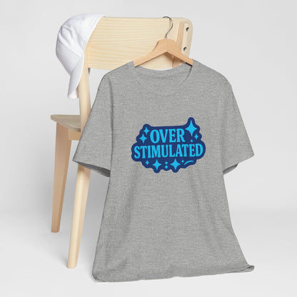 Funny Overstimulated Shirt