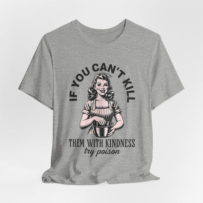 Kill Them with Kindness Shirt